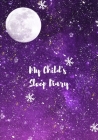 My Child's Sleep Diary: For Parents With Kids Who Have Nightmares And Night Terrors: Record Track Child Sleeping Patterns Daily [Age 2 And Abo By Sleeptight Press Cover Image