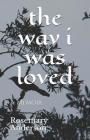 The way i was loved: A Memoir By M. a. Gaut (Editor), Rosemary Anderson Cover Image