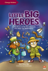 Little Big Heroes: A Handbook on the Tiny Creatures That Keep Our World Going (Change Makers) By David Liew (Illustrator), Yeen Nie Hoe Cover Image