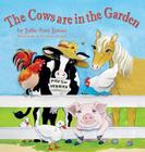 The Cows Are in the Garden By Julie Ann James, Sue Lynn Cotton (Illustrator) Cover Image
