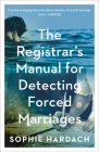 The Registrar's Manual for Detecting Forced Marriages By Sophie Hardach Cover Image