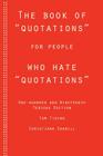 The Book of Quotations for People Who Hate Quotations By Christiana Crabill, Melissa Carlson (Contribution by), Lisa Sosa-Hanahan (Contribution by) Cover Image