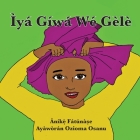 Ìyá Gíwá Wé Gèlè By Anike Fatunase, Ozioma Osanu (Illustrator) Cover Image