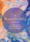 The Breastfeeding Journal: Your Physical, Mental and Spiritual Support System through Pregnancy and Motherhood By Carmelle Gentle Cover Image