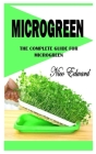 Microgreen: The Complete Guide for Microgreen By Nico Edward Cover Image