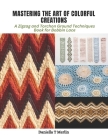 Mastering the Art of Colorful Creations: A Zigzag and Torchon Ground Techniques Book for Bobbin Lace Cover Image