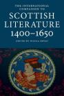 International Companion to Scottish Literature 1400-1650 (International Companions to Scottish Literature #6) Cover Image