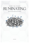 How to Stop Ruminating: Practical Steps on How to Not Overthink By Mary Peterson Cover Image