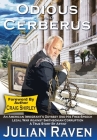 Odious And Cerberus: An American Immigrant's Odyssey And His Free-Speech Legal War Against Smithsonian Corruption By Julian Raven, Gloria Raven (Editor), Michelle Shelfer (Editor) Cover Image