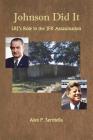 Johnson Did It: LBJ's Role in the JFK Assassination By Alex P. Serritella Cover Image