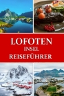 Reiseführer für die Lofoten Inseln: Norwegens arktisches Paradies Cover Image