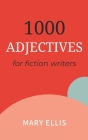 Adjectives for Fiction Writers By Mary Ellis Cover Image