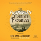 The Postmodern Pilgrim's Progress: An Allegorical Tale By Kyle Mann, Joel Berry, Michael Axtell (Read by) Cover Image