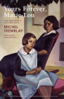 Yours Forever, Marie-Lou By Michel Tremblay, Linda Gaboriau (Translator), Diana LeBlanc (Introduction by) Cover Image