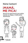 ¡Mamá, me pica!: Manual de supervivencia para padres novatos en alergias e intolerancias alimentarias (Cuadrilátero de libros) By Núria Canturri Cover Image