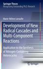 Development of New Radical Cascades and Multi-Component Reactions: Application to the Synthesis of Nitrogen-Containing Heterocycles (Springer Theses) By Marie-Helene Larraufie Cover Image