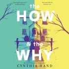 The How & the Why By Cynthia Hand, Phoebe Strole (Read by), Erin Spencer (Read by) Cover Image