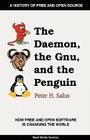 The Daemon, the Gnu, and the Penguin By Peter H. Salus, Jeremy C. Reed (Editor), Jon Hall (Foreword by) Cover Image