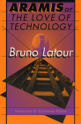 Aramis, or the Love of Technology By Bruno LaTour, Catherine Porter (Translator) Cover Image