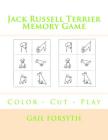 Jack Russell Terrier Memory Game: Color - Cut - Play By Gail Forsyth Cover Image