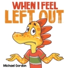 When I Feel Left Out By Michael Gordon Cover Image