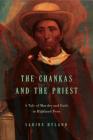 The Chankas and the Priest: A Tale of Murder and Exile in Highland Peru Cover Image