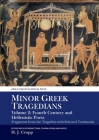 Minor Greek Tragedians, Volume 2: Fourth-Century and Hellenistic Poets: Fragments from the Tragedies with Selected Testimonia (Aris and Phillips Classical Texts) By Martin J. Cropp Cover Image