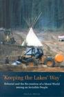 Keeping the Lakes' Way: Reburial and Re-Creation of a Moral World Among an Invisible People (Heritage) Cover Image