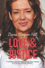 Love & Justice: A Compelling True Story Of Triumph Over Tragedy By Diana Morgan-Hill Cover Image