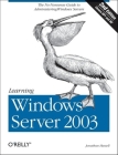 Learning Windows Server 2003: The No Nonsense Guide to to Window Server Administration By Jonathan Hassell Cover Image
