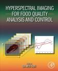 Hyperspectral Imaging for Food Quality Analysis and Control By Da-Wen Sun (Editor) Cover Image