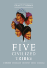 The Five Civilized Tribes: Volume 8 (Civilization of the American Indian #8) Cover Image