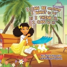 I CAN BE anything I WANT to be! If I THINK it, I CAN do it! Cover Image