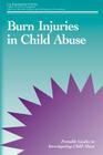 Burn Injuries in Child Abuse By Office of Justice Programs, Office of Juvenile Justice a Prevention, U. S. Department of Justice Cover Image