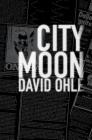 City Moon By David Ohle, Roger Martin (Introduction by) Cover Image