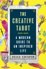The Creative Tarot: A Modern Guide to an Inspired Life By Jessa Crispin Cover Image
