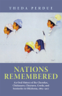 Nations Remembered: An Oral History of the Cherokee, Chickasaws, Choctaws, Creeks, and Seminoles in Oklahoma, 1865-1907 By Theda Perdue Cover Image