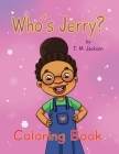 Who's Jerry?: Coloring Book By T. M. Jackson, Darwin Marfil (Illustrator) Cover Image