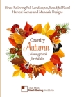 Country Autumn Coloring Book for Adults: Stress Relieving Fall Landscapes, Beautiful Rural Harvest Scenes and Mandala designs Cover Image
