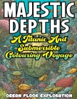 MAJESTIC DEPTHS- A Titanic and submersible Coloring Voyage By Ocean Floor Exploration Cover Image
