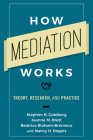 How Mediation Works: Theory, Research, and Practice Cover Image