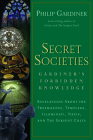 Secret Societies: Revelations About the Freemasons, Templars, Illuminati, Nazis, and the Serpent Cults Cover Image