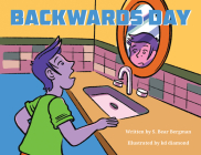 Backwards Day By S. Bear Bergman, Kd Diamond (Illustrator) Cover Image