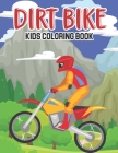 Dirt Bike Kids Coloring Book: Motorcycle With Hill, Motorbike, Road Racing Sports, Trail Bike And More Page To Color By Sean Sikder Cover Image
