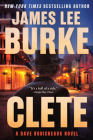Clete: A Dave Robicheaux Novel By James Lee Burke Cover Image