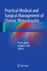 Practical Medical and Surgical Management of Chronic Rhinosinusitis By Pete S. Batra (Editor), Joseph K. Han (Editor) Cover Image