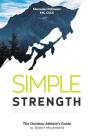 Simple Strength: The Outdoor Athletes Guide to Better Movement Cover Image