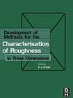 Development of Methods for Characterisation of Roughness in Three Dimensions (Ultra Precision Technology) By Ken J. Stout, Liam Blunt, W. P. Dong Cover Image