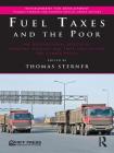 Fuel Taxes and the Poor: The Distributional Effects of Gasoline Taxation and Their Implications for Climate Policy (Environment for Development) Cover Image