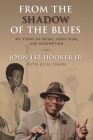 From the Shadow of the Blues: My Story of Music, Addiction, and Redemption By John Lee Hooker, Julia Simon (With) Cover Image